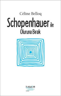 Schopenhauer ile Oluruna Bırak - Celine Belloq | Yeni ve İkinci El Ucu