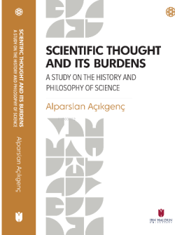 Scientific Thought and its Burdens ;A Study on the History and Philosophy of Science