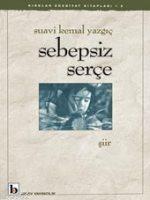 Sebepsiz Serçe - Suavi Kemal Yazgıç | Yeni ve İkinci El Ucuz Kitabın A