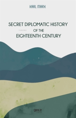Secret Diplomatic History Of The Eighteenth Century - Karl Marx | Yeni
