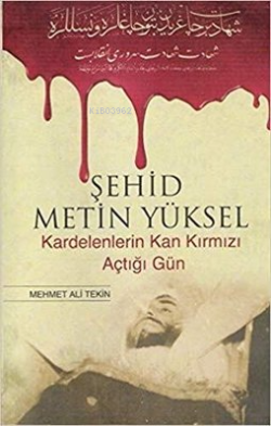 Şehid Metin Yüksel - Mehmet Ali Tekiner | Yeni ve İkinci El Ucuz Kitab