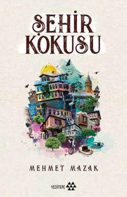 Şehir Kokusu - Mehmet Mazak | Yeni ve İkinci El Ucuz Kitabın Adresi