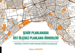 Şehir Planlamada Üst Ölçekli Planlama Örnekleri - Dilşen Onsekiz | Yen