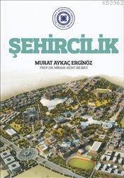 Şehircilik - Murat Aykaç Erginöz | Yeni ve İkinci El Ucuz Kitabın Adre