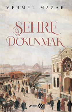 Şehre Dokunmak - Mehmet Mazak | Yeni ve İkinci El Ucuz Kitabın Adresi