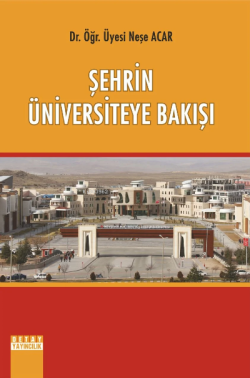 Şehrin Üniversiteye Bakışı - Neşe Acar | Yeni ve İkinci El Ucuz Kitabı