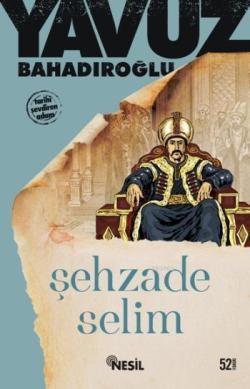 Şehzade Selim - Yavuz Bahadıroğlu | Yeni ve İkinci El Ucuz Kitabın Adr