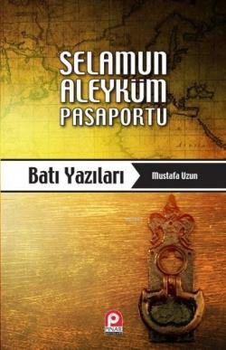 Selamun Aleyküm Pasaportu: Batı Yazıları - Mustafa Uzun | Yeni ve İkin