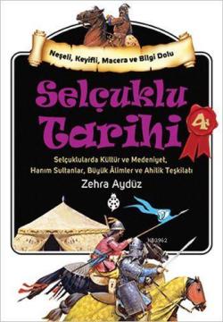 Selçuklu Tarihi - 4; Selçuklularda Kültür ve Medeniyet, Hanım Sultanlar, Büyük Âlimler ve Ahilik Teşkilatı
