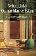Selçuklular Osmanlılar ve İslam - Ahmet Yaşar Ocak | Yeni ve İkinci El