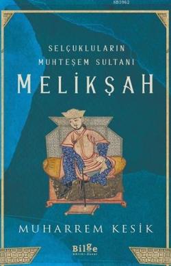 Selçukluların Muhteşem Sultanı - Melikşah - Muharrem Kesik | Yeni ve İ