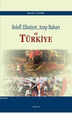 Selefi Zihniyet Arap Baharı ve Türkiye - Mevlüt Uyanık | Yeni ve İkinc