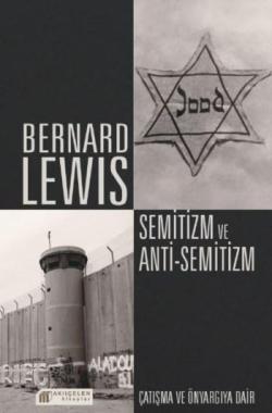 Semitizm ve Anti Semitizm Çatışma ve Önyargıya Dair - Bernard Lewis | 