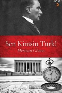 Sen Kimsin Türk! - Mertcan Gönen | Yeni ve İkinci El Ucuz Kitabın Adre