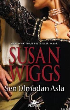 Sen Olmadan Asla - Susan Wiggs | Yeni ve İkinci El Ucuz Kitabın Adresi