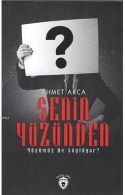 Senin Yüzünden - Ahmet Akca | Yeni ve İkinci El Ucuz Kitabın Adresi