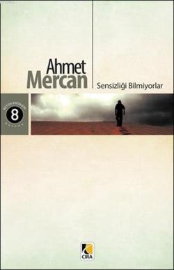 Sensizliği Bilmiyorlar - Ahmet Mercan | Yeni ve İkinci El Ucuz Kitabın