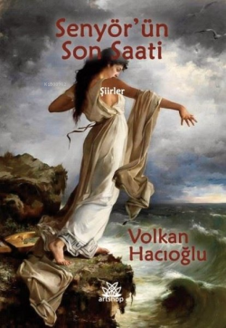 Senyör'ün Son Saati - Şiirler - Volkan Hacıoğlu | Yeni ve İkinci El Uc