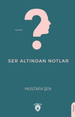 Ser Altından Notlar - Mustafa Şen | Yeni ve İkinci El Ucuz Kitabın Adr