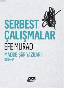 Serbest Çalışmalar - Efe Murad- | Yeni ve İkinci El Ucuz Kitabın Adres