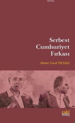Serbest Cumhuriyet Fırkası - Ahmet Yusuf Yılmaz | Yeni ve İkinci El Uc