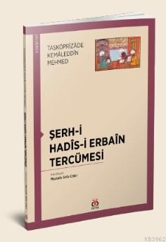 Şerh-i Hadîs-i Erbaîn Tercümesi - Taşköprizade Kemaleddin Mehmed | Yen