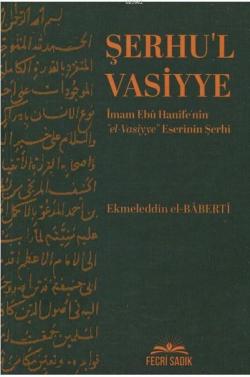 Şerhu'l Vasiyye - Ekmeleddin El Baberti | Yeni ve İkinci El Ucuz Kitab