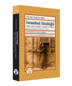 Sermet Muhtar Alus İstanbul Sözlüğü ;-Olaylar, Kişiler, Meslekler, Yiy