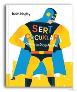 Sert Çocuklar - Keith Negley | Yeni ve İkinci El Ucuz Kitabın Adresi