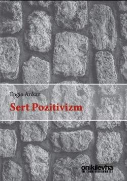 Sert Pozitivizm - Engin Arıkan | Yeni ve İkinci El Ucuz Kitabın Adresi