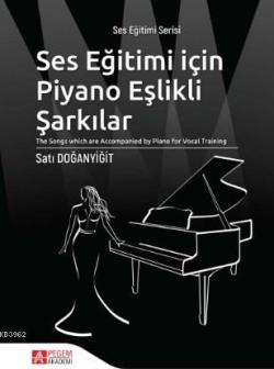 Ses Eğitimi İçin Piyano Eşlikli Şarkılar; "The Songs which are Accompanied by Piano for Vocal Training"