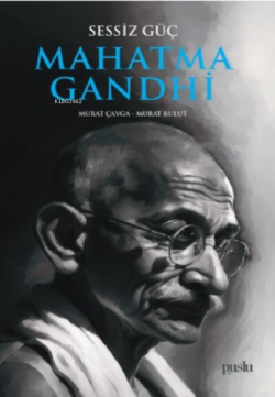Sessiz Güç Mahatma Gandhi - Murat Bulut | Yeni ve İkinci El Ucuz Kitab