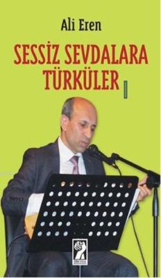 Sessiz Sevdalara Türküler - Ali Eren | Yeni ve İkinci El Ucuz Kitabın 