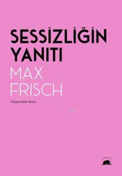 Sessizliğin Yanıtı - Max Frisch | Yeni ve İkinci El Ucuz Kitabın Adres