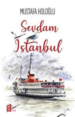 Sevdam İstanbul - Mustafa Holoğlu | Yeni ve İkinci El Ucuz Kitabın Adr