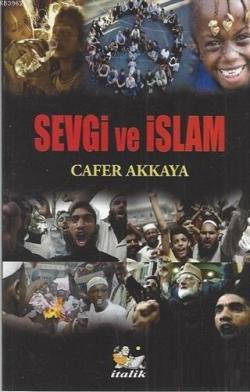 Sevgi ve İslam - Cafer Akkaya | Yeni ve İkinci El Ucuz Kitabın Adresi