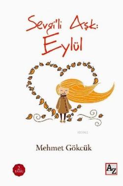 Sevgili Aşk Eylül - Mehmet Gökcük | Yeni ve İkinci El Ucuz Kitabın Adr