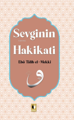 Sevginin Hakikatı - Ebu Talib El-Mekki | Yeni ve İkinci El Ucuz Kitabı