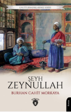 Şeyh Zeynullah;Unutturmadıklarımız Serisi - Burhan Cahit Morkaya | Yen