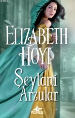 Şeytani Arzular - Elizabeth Hoyt | Yeni ve İkinci El Ucuz Kitabın Adre