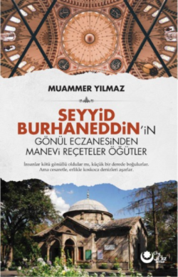 Seyyid Burhaneddin'in Gönül Eczanesinden Manevi Reçeteler Öğütler