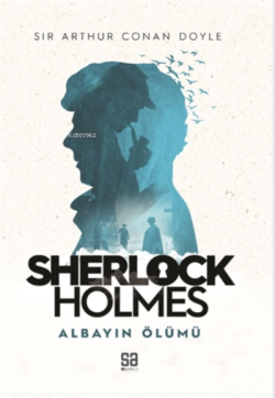 Sherlock Holmes - Albayın Ölümü - SİR ARTHUR CONAN DOYLE | Yeni ve İki
