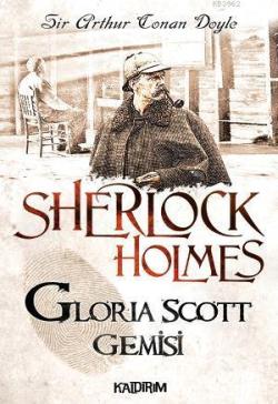 Sherlock Holmes - Gloria Scott - Arthur Conan Doyle | Yeni ve İkinci E