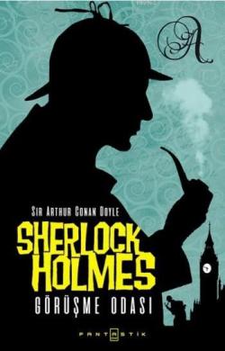 Sherlock Holmes Görüşme Odası - SİR ARTHUR CONAN DOYLE | Yeni ve İkinc