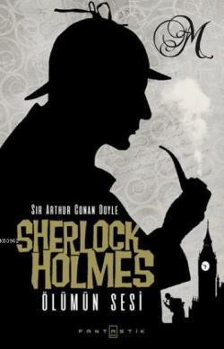 Sherlock Holmes Ölümün Sesi - SİR ARTHUR CONAN DOYLE | Yeni ve İkinci 