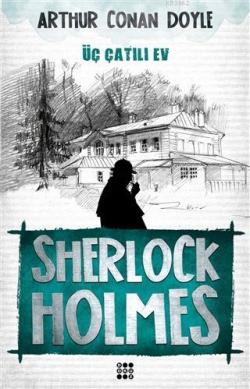 Sherlock Holmes - Üç Çatılı Ev - SİR ARTHUR CONAN DOYLE | Yeni ve İkin