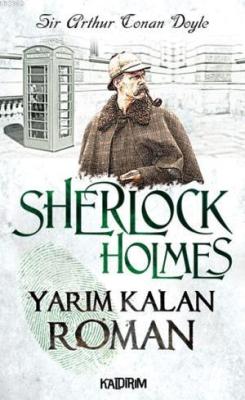 Sherlock Holmes - Yarım Kalan Roman - Arthur Conan Doyle | Yeni ve İki