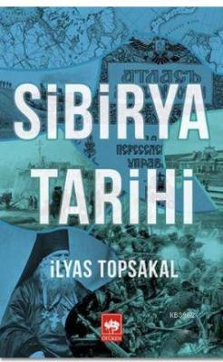 Sibirya Tarihi - İlyas Topsakal | Yeni ve İkinci El Ucuz Kitabın Adres
