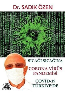 Sıcağı Sıcağına Corona Virüs Pandemisi: Covid - 19 Türkiye'de