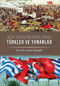 Sıcak Savaştan Soğuk Barışa Türkler Ve Yunanlılar - Salim Gökçen | Yen